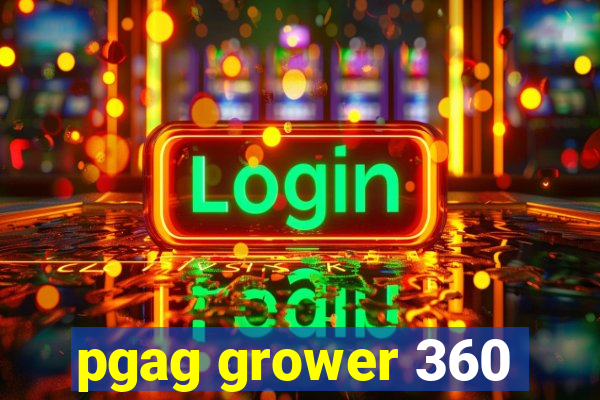 pgag grower 360